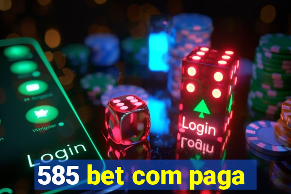 585 bet com paga